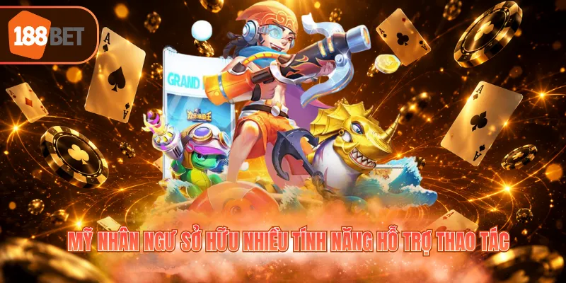 Mỹ nhân ngư sở hữu nhiều tính năng hỗ trợ thao tác